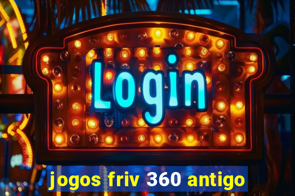 jogos friv 360 antigo